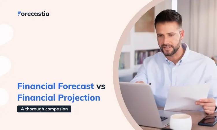 Financial Forecast vs. Financial Projection